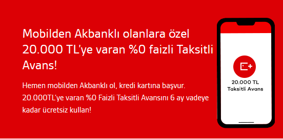 İlk kez dijital karta başvurup, Akbanklı olanlara %0 faizli 20.000 TL Taksitli Avans fırsatı!